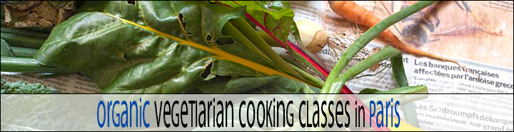 cooking classes in Paris. Vegetarian, vegan, and gluten-free cuisine. Seasonal organic products. Paris cooking classes